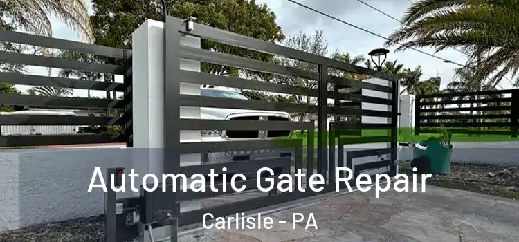 Automatic Gate Repair Carlisle - PA