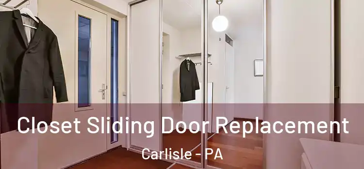 Closet Sliding Door Replacement Carlisle - PA