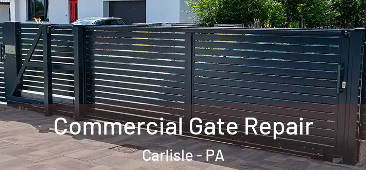 Commercial Gate Repair Carlisle - PA