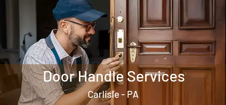 Door Handle Services Carlisle - PA