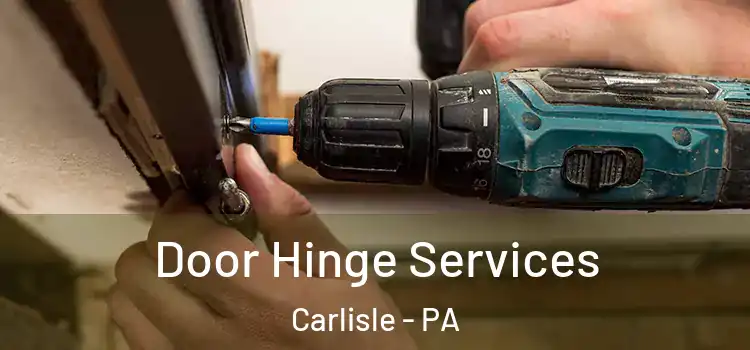 Door Hinge Services Carlisle - PA