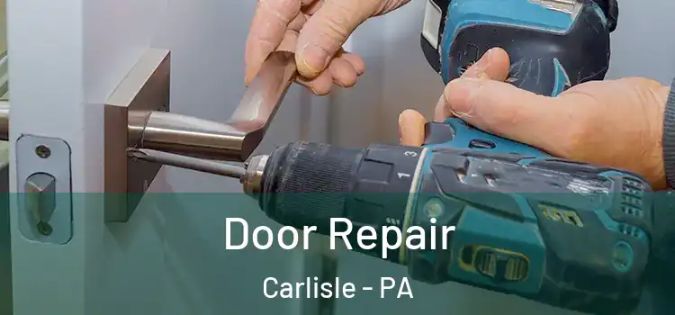 Door Repair Carlisle - PA