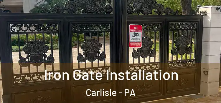 Iron Gate Installation Carlisle - PA