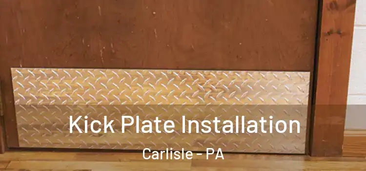 Kick Plate Installation Carlisle - PA