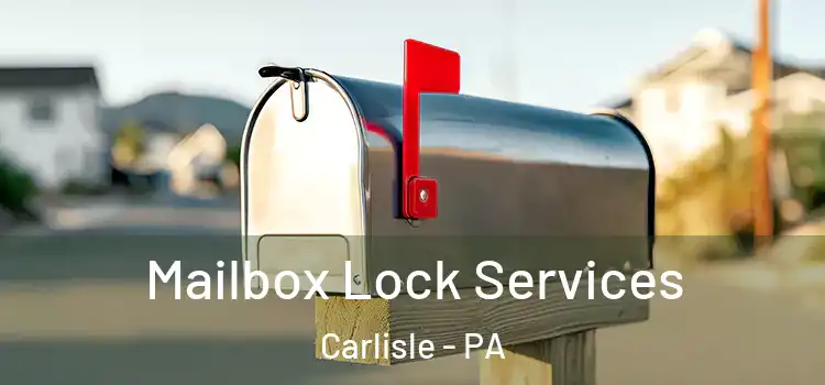 Mailbox Lock Services Carlisle - PA