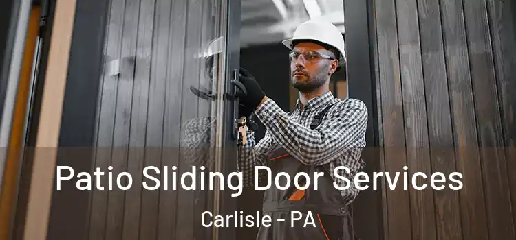 Patio Sliding Door Services Carlisle - PA