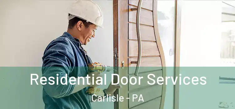 Residential Door Services Carlisle - PA
