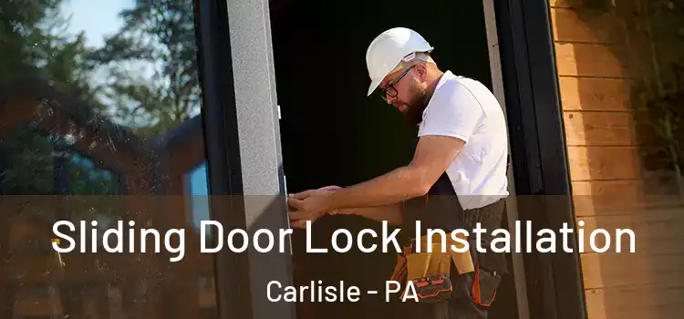 Sliding Door Lock Installation Carlisle - PA
